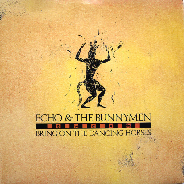 ECHO AND THE BUNNYMEN - Bring On The Dancing Horses