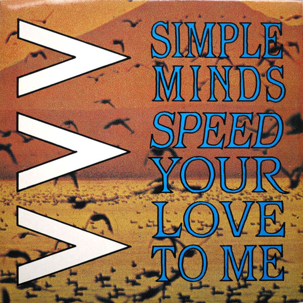 SIMPLE MINDS - Speed Your Love To Me