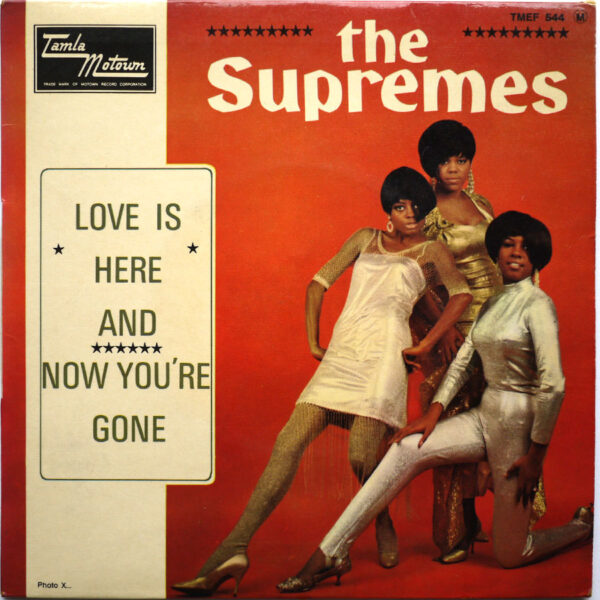 SUPREMES - Love Is Here And Now You're Gone